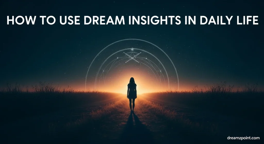 How to Use Dream Insights in Daily Life