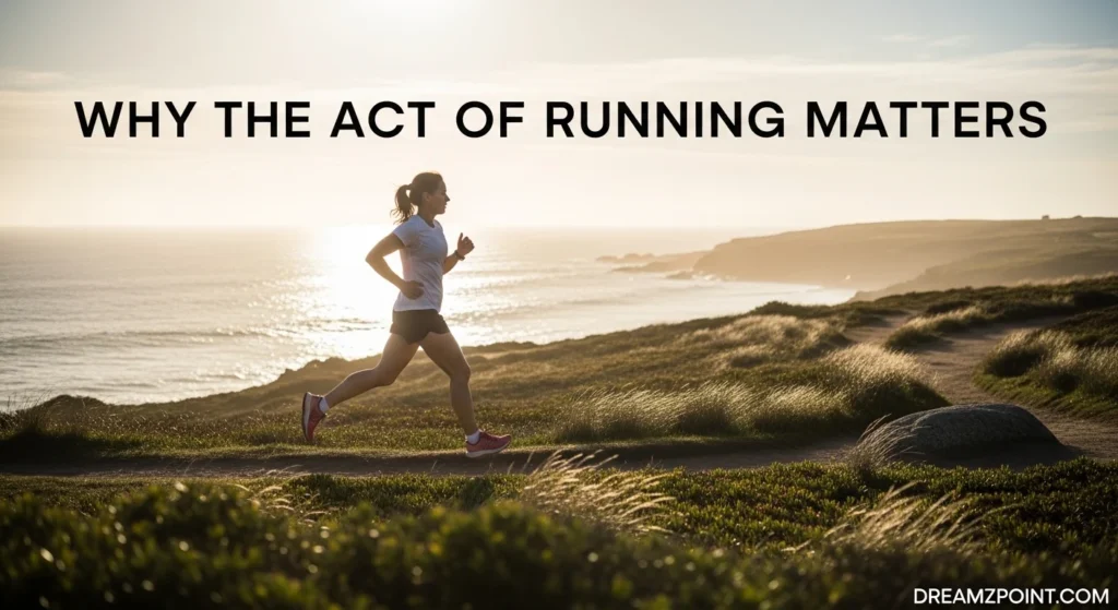 Why the Act of Running Matters