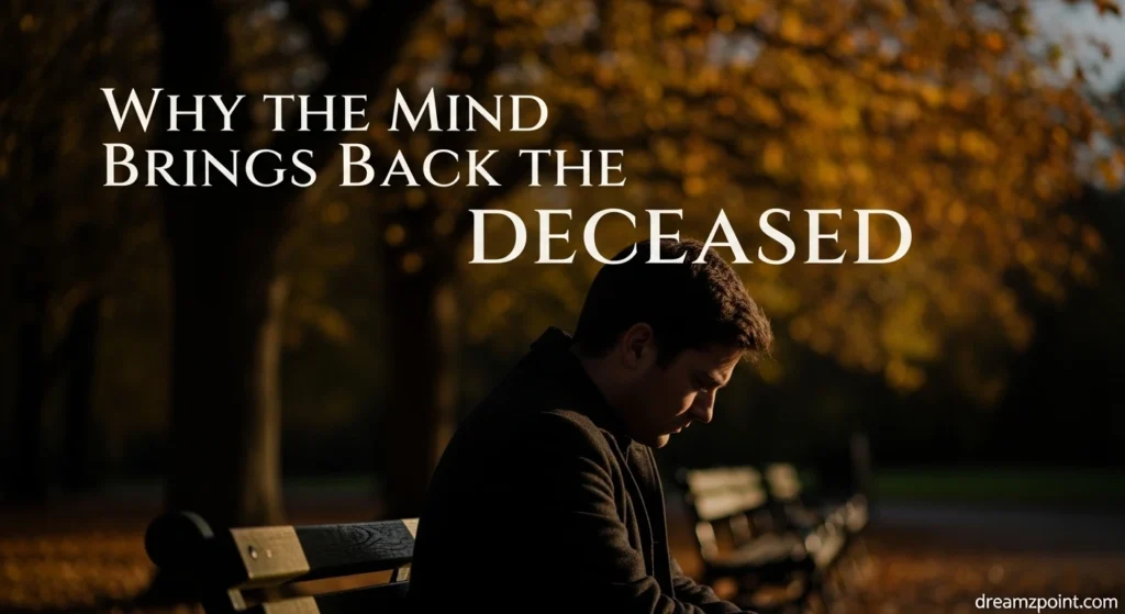 Why the Mind Brings Back the Deceased