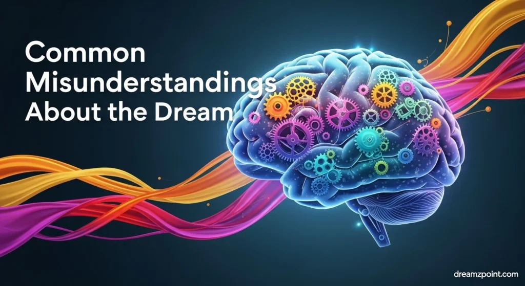 Common Misunderstandings About the Dream