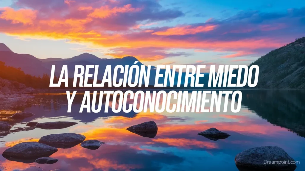 La relación entre miedo y autoconocimiento