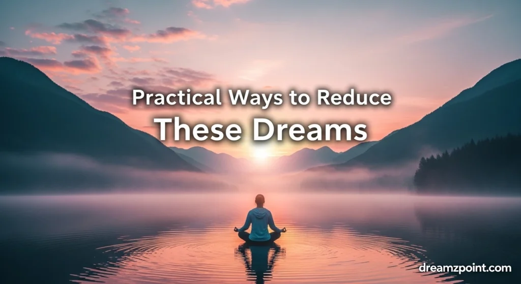 Practical Ways to Reduce These Dreams