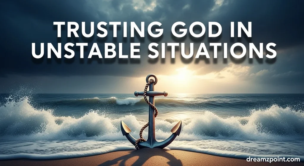 Trusting God in Unstable Situations