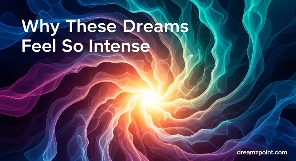 Why These Dreams Feel So Intense